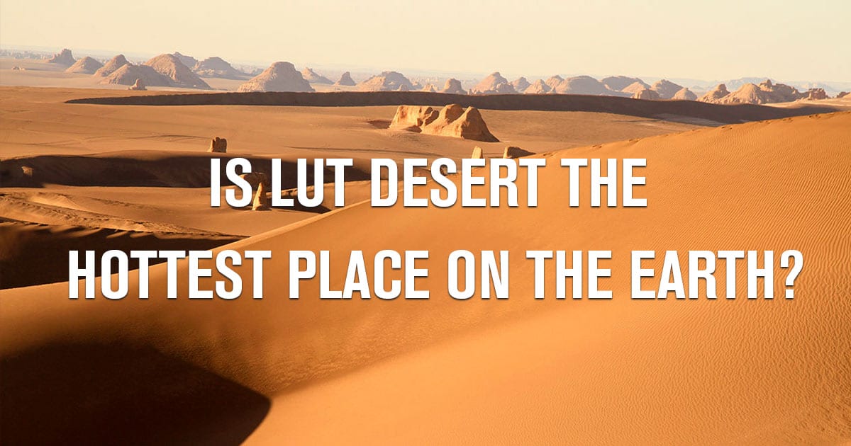 Is Lut Desert the hottest place on the Earth? – SURFIRAN