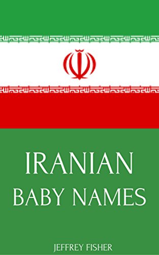 Iranian Baby Names: Names from Iran for Girls and Boys eBook : Fisher,  Jeffrey: Amazon.ca: Kindle Store