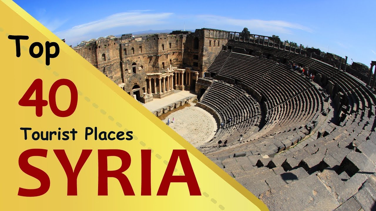 SYRIA" Top 40 Tourist Places | Syria Tourism - YouTube