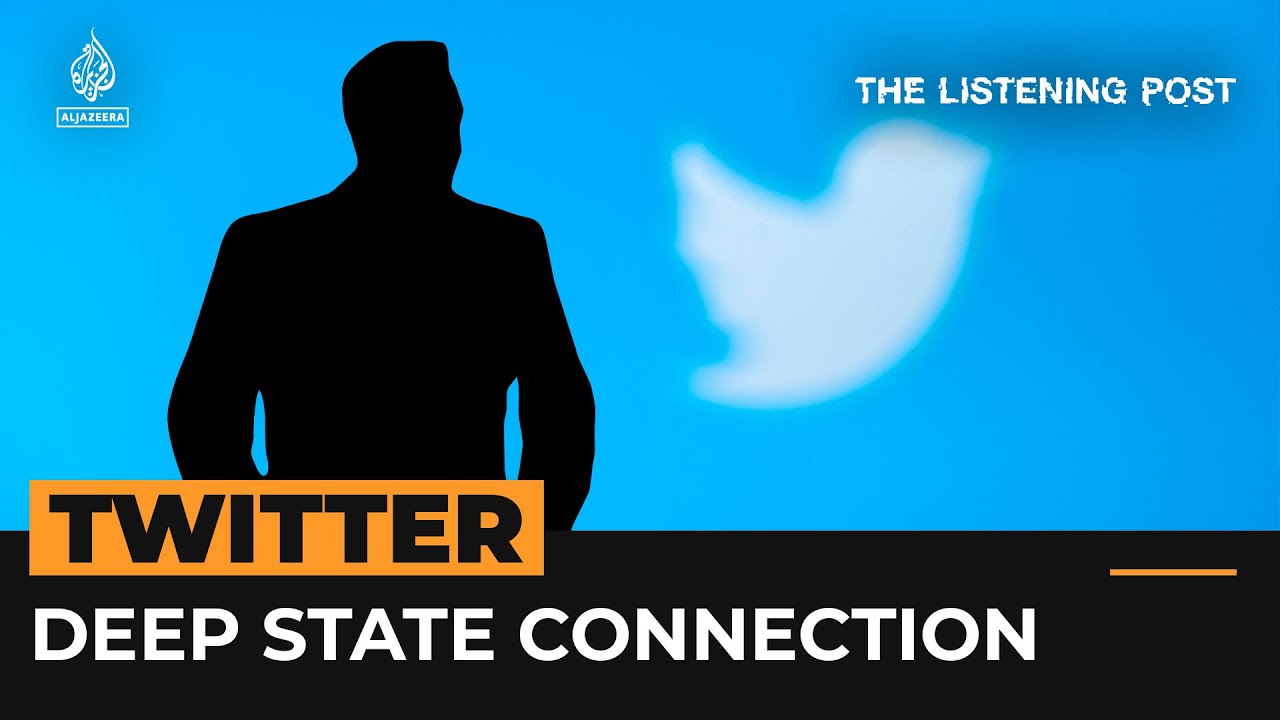 The Twitter Files: The deep state connection | Social Media | Al Jazeera